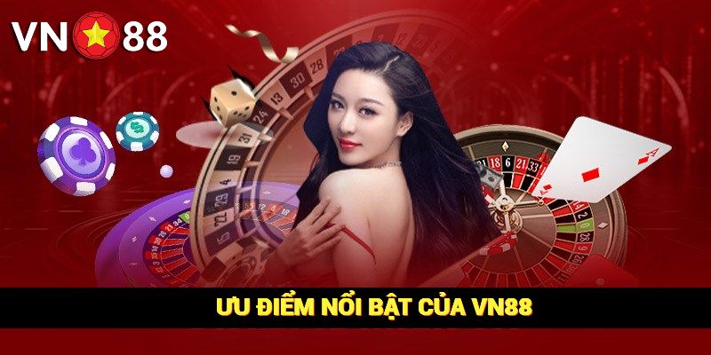 Ưu điểm nổi bật của VN88