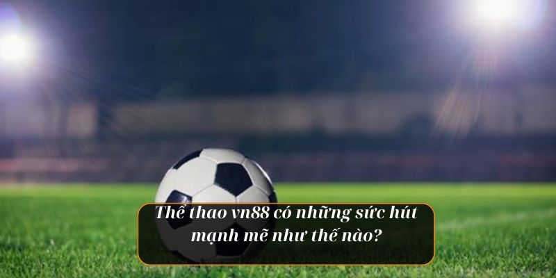 Ưu điểm của sảnh thể thao VN88